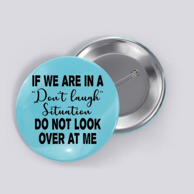 Don't Laugh Situation Do Not Look At Me Funny Button