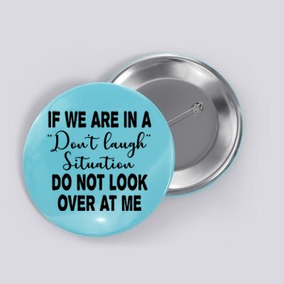 Don't Laugh Situation Do Not Look At Me Funny Button