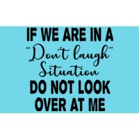 Don't Laugh Situation Do Not Look At Me Funny Bumper Sticker