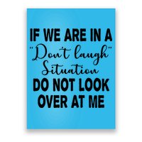 Don't Laugh Situation Do Not Look At Me Funny Poster