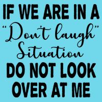 Don't Laugh Situation Do Not Look At Me Funny Poster