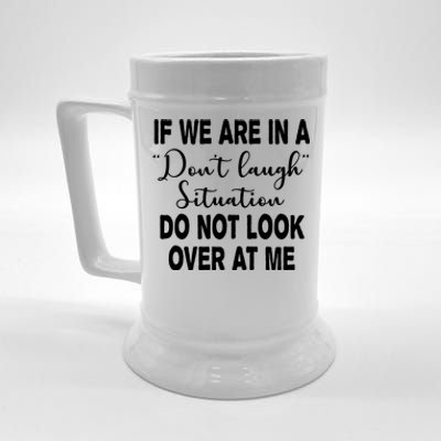 Don't Laugh Situation Do Not Look At Me Funny Beer Stein