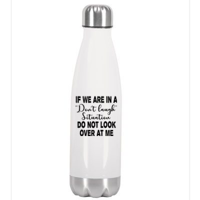 Don't Laugh Situation Do Not Look At Me Funny Stainless Steel Insulated Water Bottle