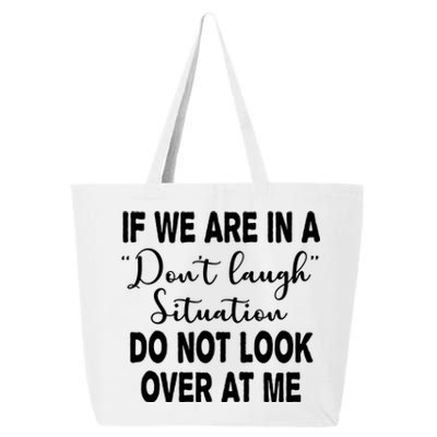 Don't Laugh Situation Do Not Look At Me Funny 25L Jumbo Tote