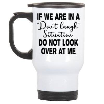 Don't Laugh Situation Do Not Look At Me Funny Stainless Steel Travel Mug