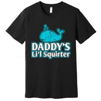 Daddy's Li'l Squirter ABDL DDLG BDSM Sexy Kink Fetish Sub Premium T-Shirt