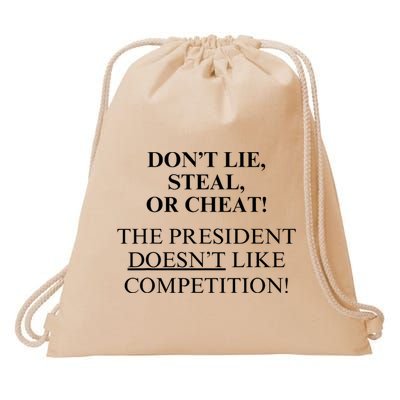 Don’T Lie Steal Or Cheat The President Doesn’T Like Competit Drawstring Bag