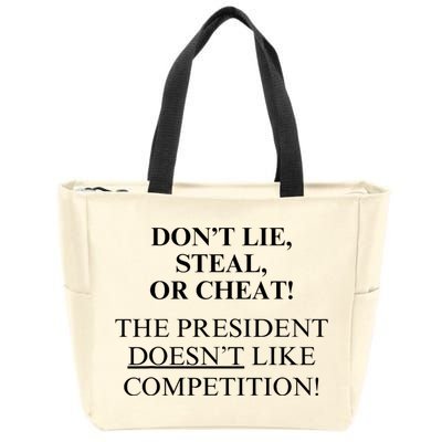 Don’T Lie Steal Or Cheat The President Doesn’T Like Competit Zip Tote Bag