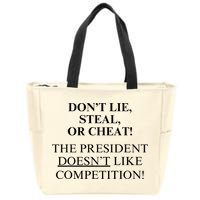 Don’T Lie Steal Or Cheat The President Doesn’T Like Competit Zip Tote Bag