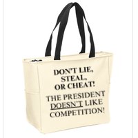 Don’T Lie Steal Or Cheat The President Doesn’T Like Competit Zip Tote Bag