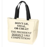 Don’T Lie Steal Or Cheat The President Doesn’T Like Competit Zip Tote Bag