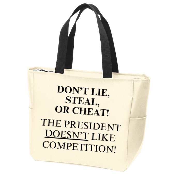 Don’T Lie Steal Or Cheat The President Doesn’T Like Competit Zip Tote Bag