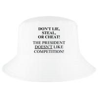 Don’T Lie Steal Or Cheat The President Doesn’T Like Competit Cool Comfort Performance Bucket Hat