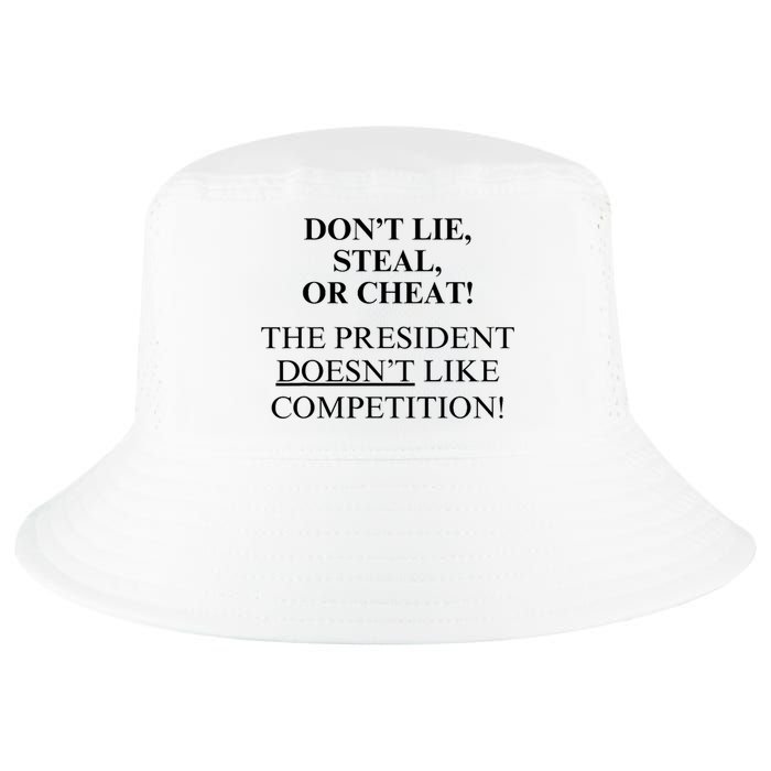 Don’T Lie Steal Or Cheat The President Doesn’T Like Competit Cool Comfort Performance Bucket Hat