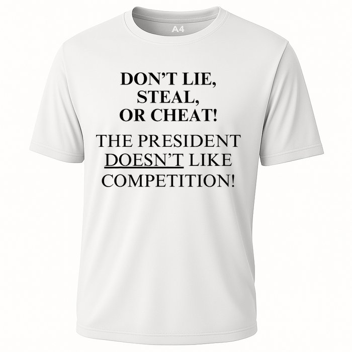 Don’T Lie Steal Or Cheat The President Doesn’T Like Competit Cooling Performance Crew T-Shirt