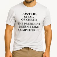 Don’T Lie Steal Or Cheat The President Doesn’T Like Competit Cooling Performance Crew T-Shirt