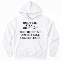 Don’T Lie Steal Or Cheat The President Doesn’T Like Competit Hoodie