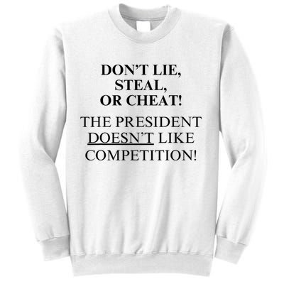 Don’T Lie Steal Or Cheat The President Doesn’T Like Competit Sweatshirt