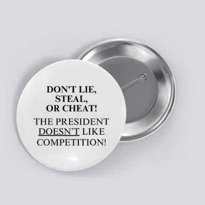Don’T Lie Steal Or Cheat The President Doesn’T Like Competit Button