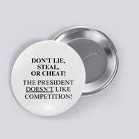 Don’T Lie Steal Or Cheat The President Doesn’T Like Competit Button