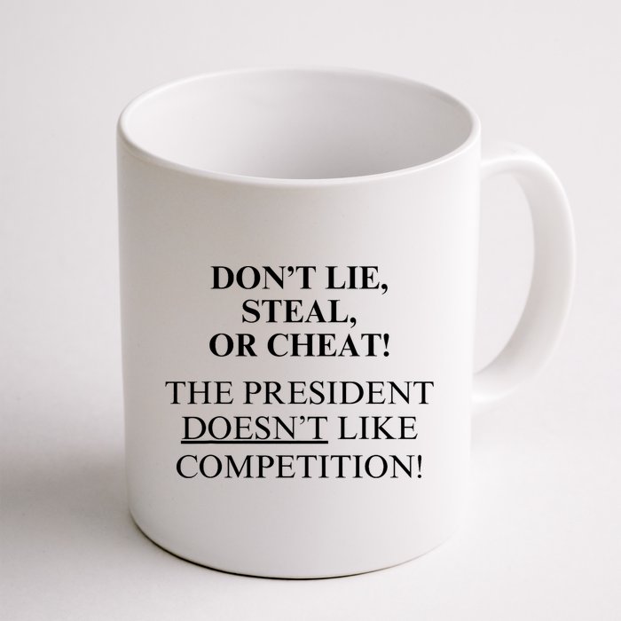 Don’T Lie Steal Or Cheat The President Doesn’T Like Competit Mug