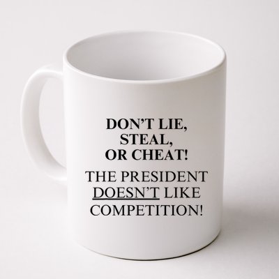 Don’T Lie Steal Or Cheat The President Doesn’T Like Competit Mug