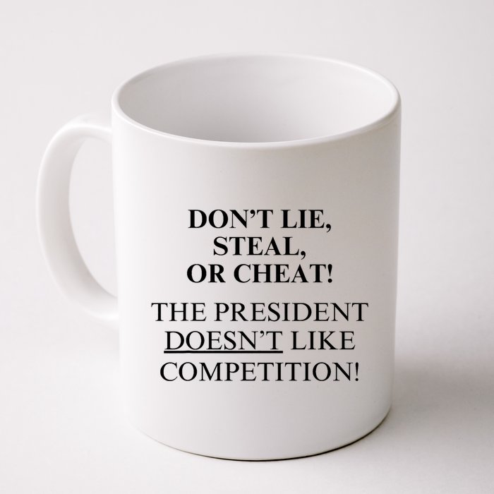 Don’T Lie Steal Or Cheat The President Doesn’T Like Competit Mug