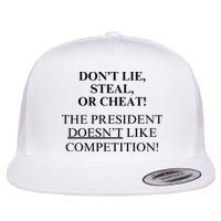 Don’T Lie Steal Or Cheat The President Doesn’T Like Competit Flat Bill Trucker Hat