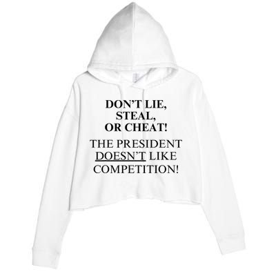 Don’T Lie Steal Or Cheat The President Doesn’T Like Competit Crop Fleece Hoodie