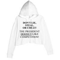 Don’T Lie Steal Or Cheat The President Doesn’T Like Competit Crop Fleece Hoodie