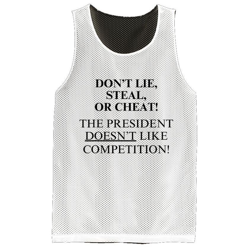 Don’T Lie Steal Or Cheat The President Doesn’T Like Competit Mesh Reversible Basketball Jersey Tank