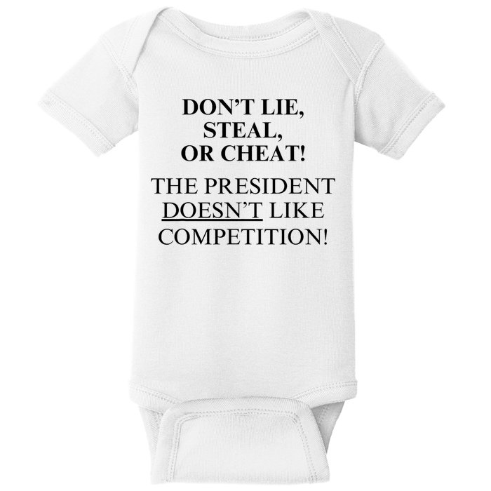 Don’T Lie Steal Or Cheat The President Doesn’T Like Competit Baby Bodysuit