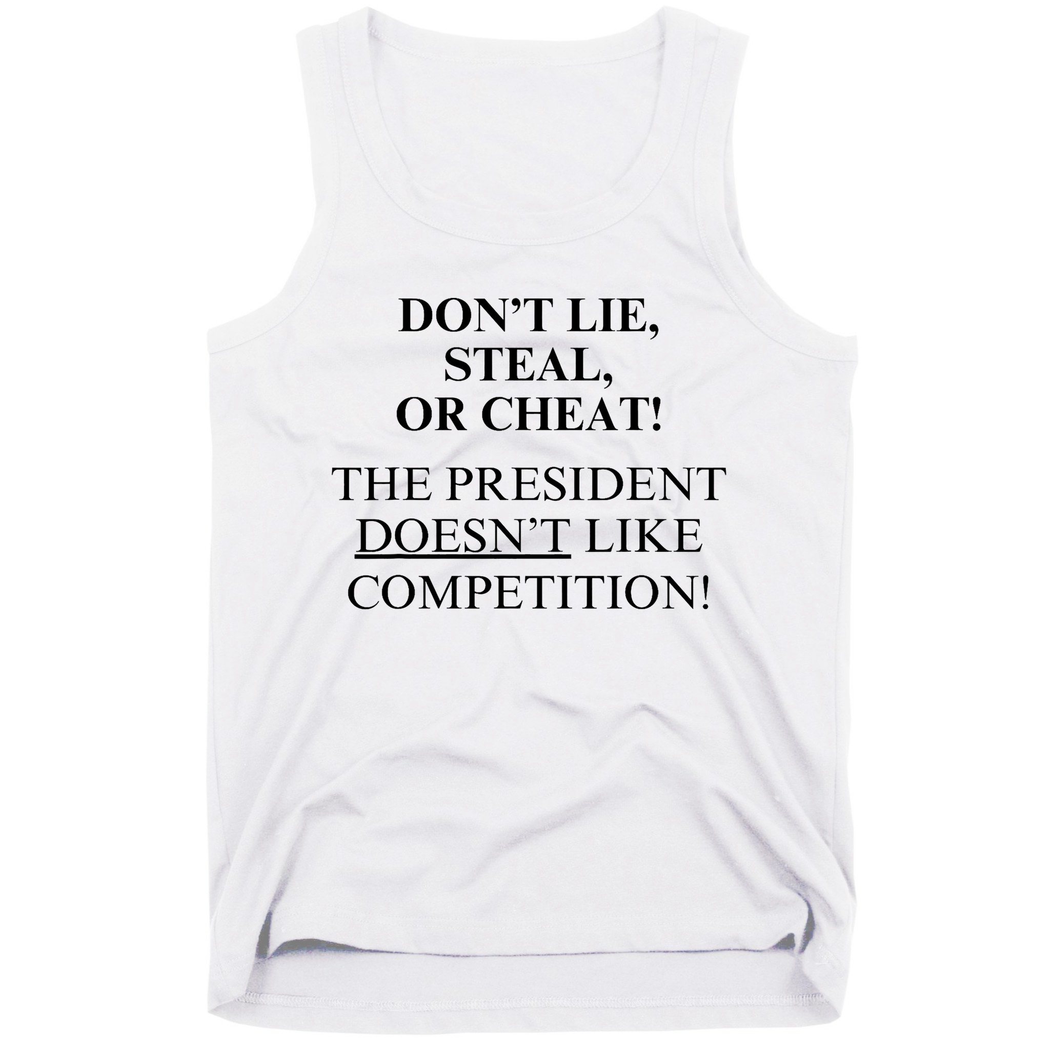 Don’T Lie Steal Or Cheat The President Doesn’T Like Competit Tank Top