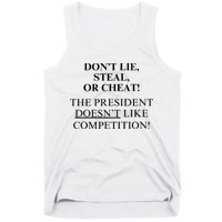 Don’T Lie Steal Or Cheat The President Doesn’T Like Competit Tank Top