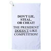 Don’T Lie Steal Or Cheat The President Doesn’T Like Competit Golf Towel