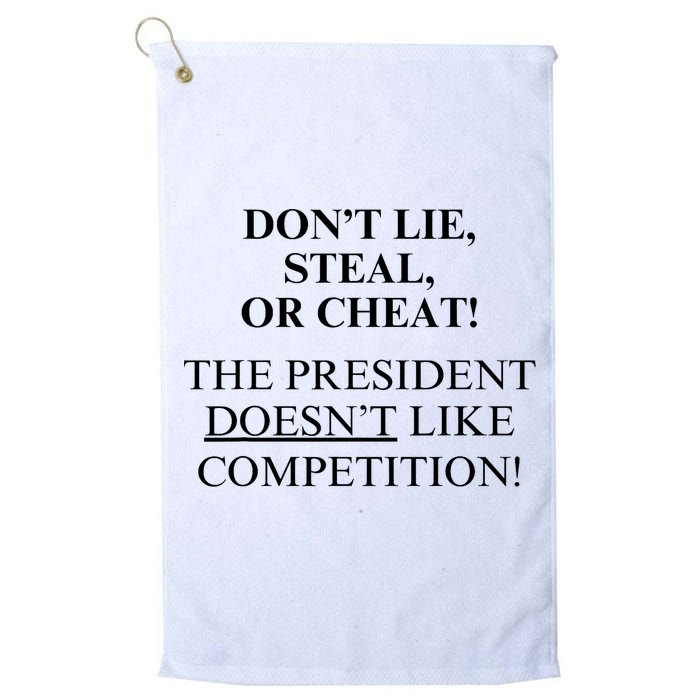 Don’T Lie Steal Or Cheat The President Doesn’T Like Competit Golf Towel