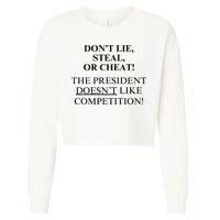 Don’T Lie Steal Or Cheat The President Doesn’T Like Competit Cropped Pullover Crew