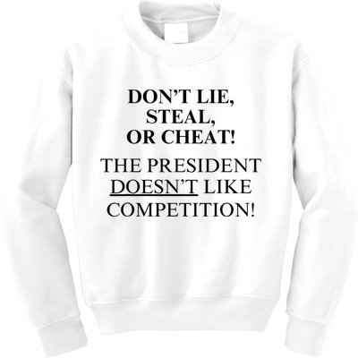 Don’T Lie Steal Or Cheat The President Doesn’T Like Competit Kids Sweatshirt