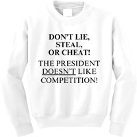 Don’T Lie Steal Or Cheat The President Doesn’T Like Competit Kids Sweatshirt