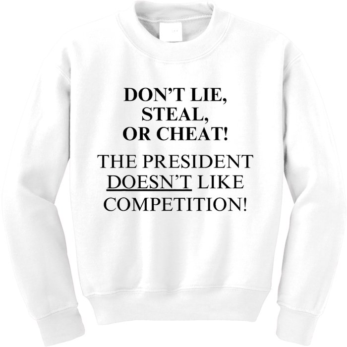 Don’T Lie Steal Or Cheat The President Doesn’T Like Competit Kids Sweatshirt