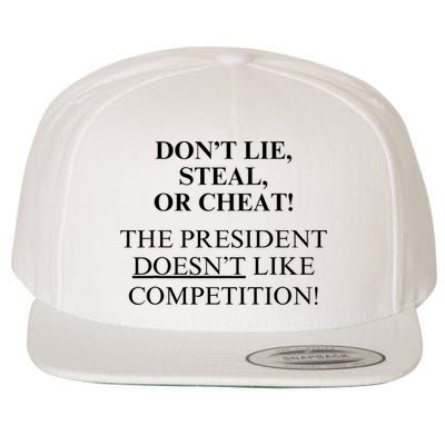 Don’T Lie Steal Or Cheat The President Doesn’T Like Competit Wool Snapback Cap
