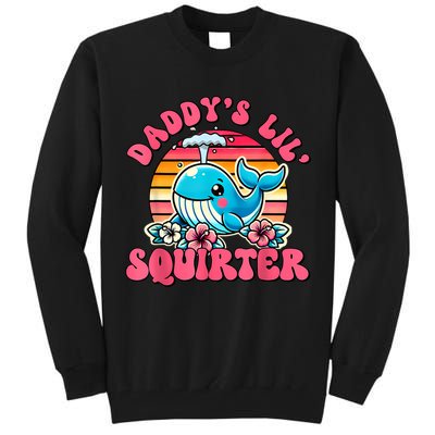 DaddyS Lil Squirter Funny Inappropriate Embarrassing Women Tall Sweatshirt