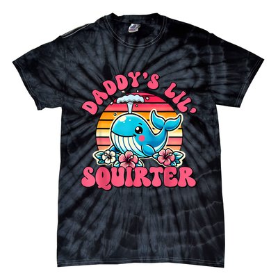 DaddyS Lil Squirter Funny Inappropriate Embarrassing Women Tie-Dye T-Shirt