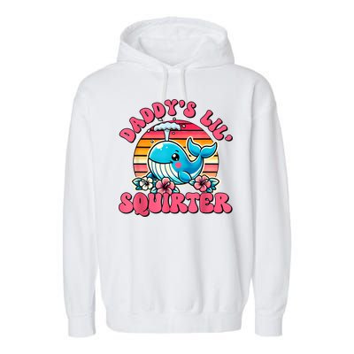 DaddyS Lil Squirter Funny Inappropriate Embarrassing Women Garment-Dyed Fleece Hoodie
