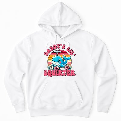DaddyS Lil Squirter Funny Inappropriate Embarrassing Women Hoodie