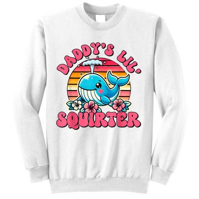 DaddyS Lil Squirter Funny Inappropriate Embarrassing Women Sweatshirt