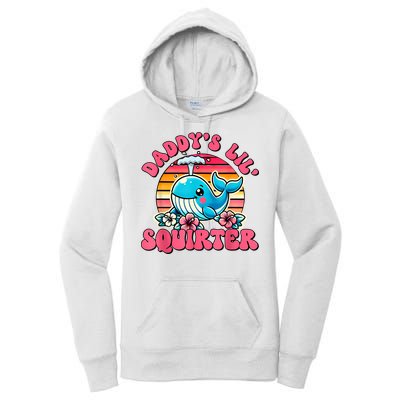 DaddyS Lil Squirter Funny Inappropriate Embarrassing Women Women's Pullover Hoodie
