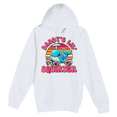 DaddyS Lil Squirter Funny Inappropriate Embarrassing Women Premium Pullover Hoodie