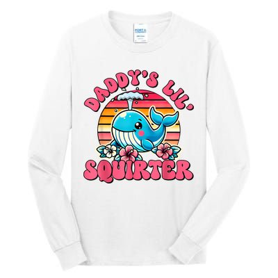 DaddyS Lil Squirter Funny Inappropriate Embarrassing Women Tall Long Sleeve T-Shirt