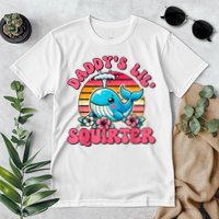 DaddyS Lil Squirter Funny Inappropriate Embarrassing Women Premium T-Shirt